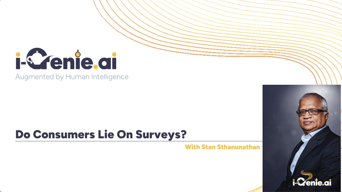 Do Consumers Lie On Surveys - Stan Sthanunathan - i-Genie.ai