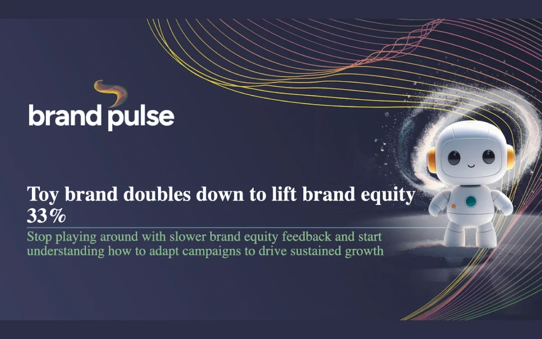 Toy brand doubles down to lift brand equity 33%