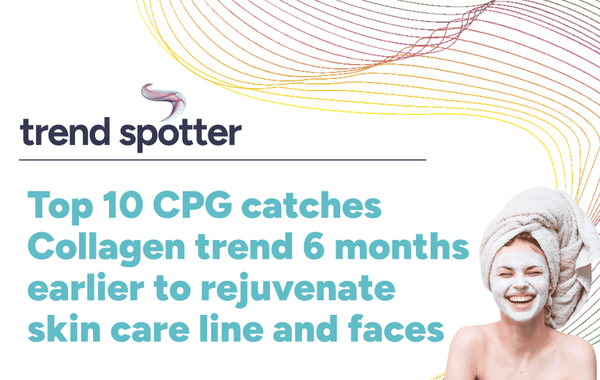 Top 10 CPG catches Collagen trend 6 months earlier to rejuvenate skin care line … and faces